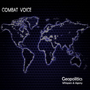 combat-voice-geopolitics-whispers-and-agony