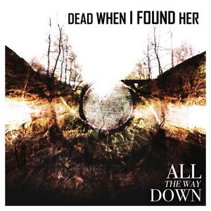 dead-when-i-found-her-all-the-way-down