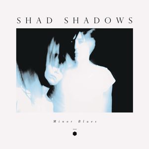 shad-shadows-minor-blues