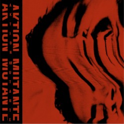 Aktion mutante-self titled